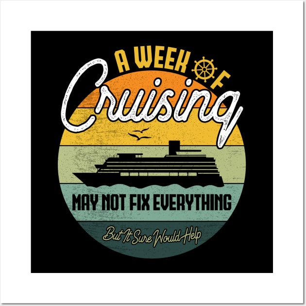 Funny Cruise Trip Vacation Cruising Cruiser Ship Retro A Week Of Cruising Wall Art by Benzii-shop 